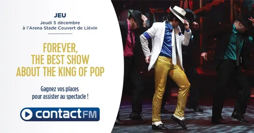 GAGNEZ VOS INVITATIONS POUR LE SPECTACLE FOREVER, The Best Show...